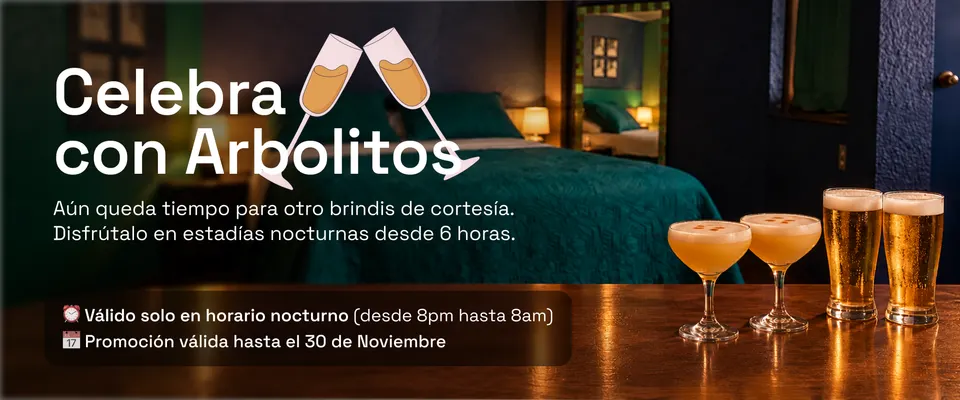 Celebra con Arbolitos. Al finalizar tu primera cortesía, solicita una segunda ronda sin costo. Promoción de aniversario para estadías nocturnas desde 6 horas.